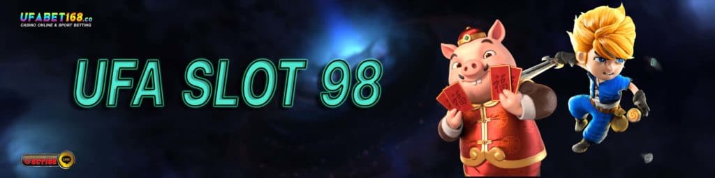 UFA SLOT 98 สล็อตออนไลน์